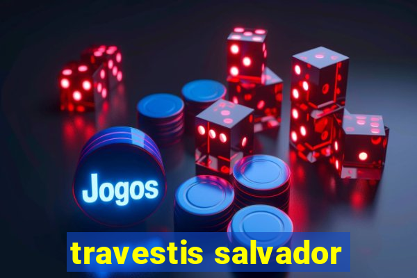 travestis salvador